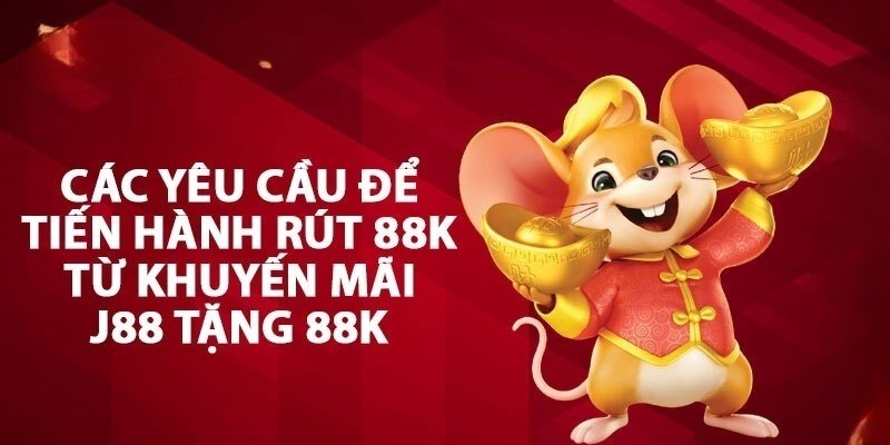 Cần phải đáp ứng đầy đủ các điều kiện để J88 tặng 88K