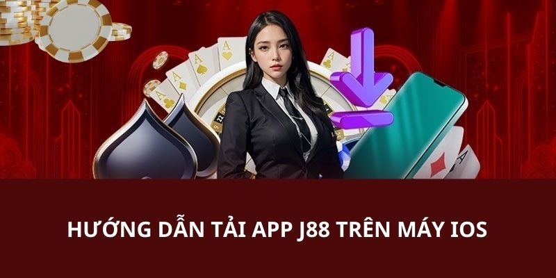 Chi tiết các bước cơ bản để tải app J88 trên Iphone thành công