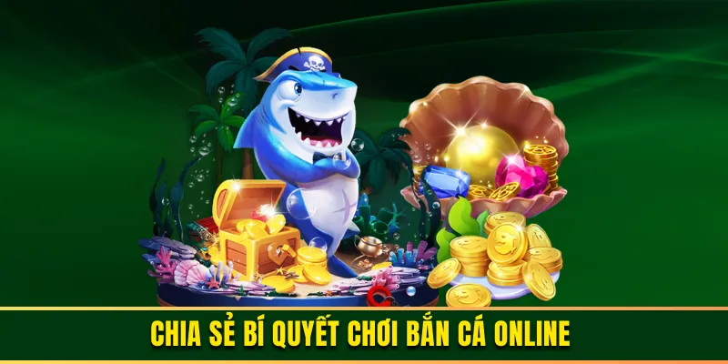 Kinh nghiệm chơi bắn cá online